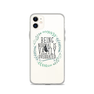 Being Normal is Vastly Overrated iPhone Case