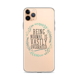 Being Normal is Vastly Overrated iPhone Case