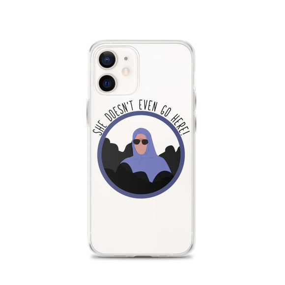 She Doesn't Even Go Here iPhone Case