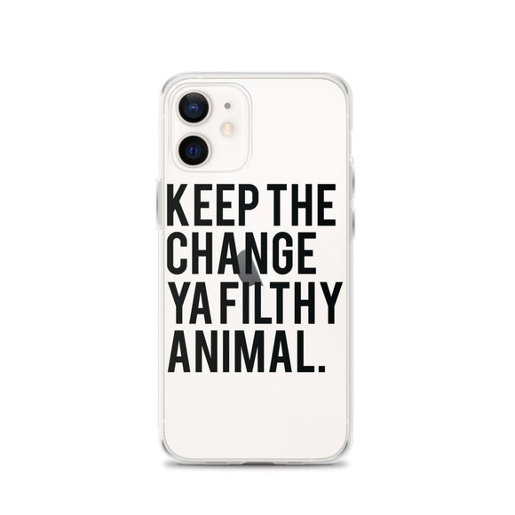 Keep The Change Ya Filthy Animal iPhone Case