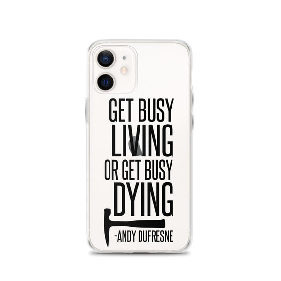 Get Busy Living iPhone Case