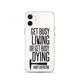 Get Busy Living iPhone Case