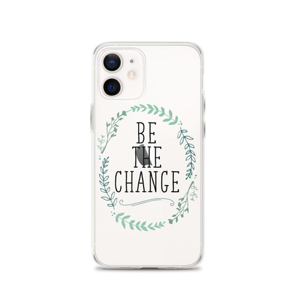 Be The Change iPhone Case
