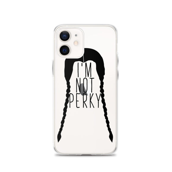 I'm Not Perky iPhone Case