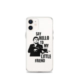 Say Hello To My Little Friend iPhone Case