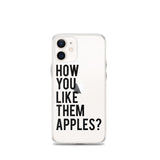 How You Like Them Apples? iPhone Case