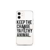 Keep The Change Ya Filthy Animal iPhone Case