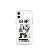 Get Busy Living iPhone Case