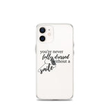 You're Never Fully Dressed Without a Smile iPhone Case