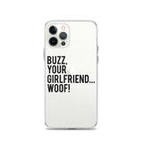 Buzz Your Girlfriend Woof iPhone Case