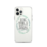Being Normal is Vastly Overrated iPhone Case