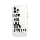 How You Like Them Apples? iPhone Case