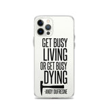 Get Busy Living iPhone Case