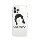 Have Mercy iPhone Case