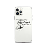 You're Never Fully Dressed Without a Smile iPhone Case