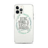 Being Normal is Vastly Overrated iPhone Case
