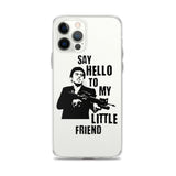 Say Hello To My Little Friend iPhone Case