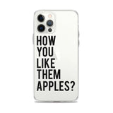 How You Like Them Apples? iPhone Case