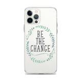 Be The Change iPhone Case