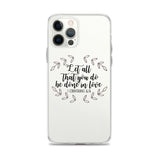 Let All That You Do Be Done in Love iPhone Case