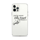 You're Never Fully Dressed Without a Smile iPhone Case