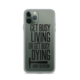 Get Busy Living iPhone Case