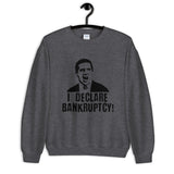 I Declare Bankruptcy Unisex Sweatshirt