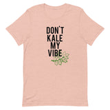 Don't Kale My Vibe Short-Sleeve Unisex T-Shirt