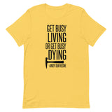 Get Busy Living Short-Sleeve Unisex T-Shirt