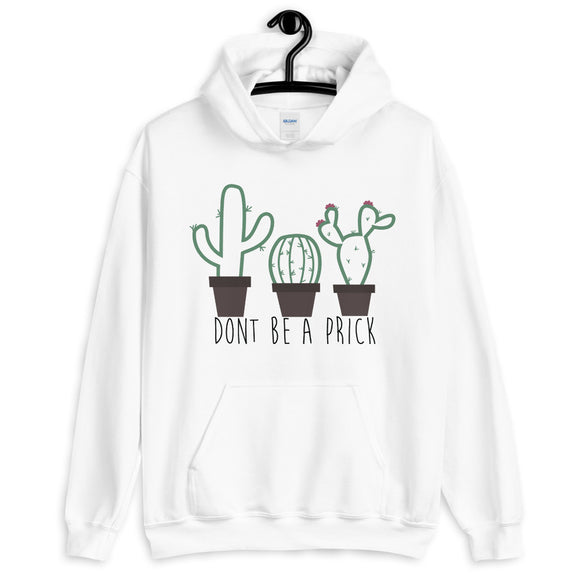 Don't Be a Prick Unisex Hoodie