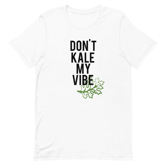 Don't Kale My Vibe Short-Sleeve Unisex T-Shirt