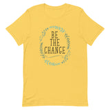 Be The Change Short-Sleeve Unisex T-Shirt