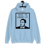 Dwight You Ignorant Slut Unisex Hoodie