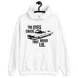 The Eyes Chico, They Never Lie Unisex Hoodie