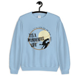 It's a Wonderful Life Unisex Sweatshirt