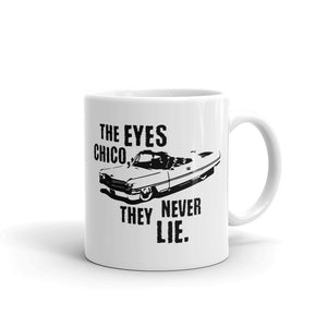 The Eyes Chico, They Never Lie Mug