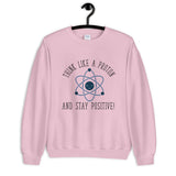 Think Like a Proton Unisex Sweatshirt