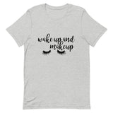 Wake Up and Makeup Short-Sleeve Unisex T-Shirt
