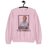 You Dumbass Unisex Sweatshirt