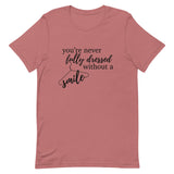 You’re Never Fully Dressed Without a Smile Short-Sleeve Unisex T-Shirt