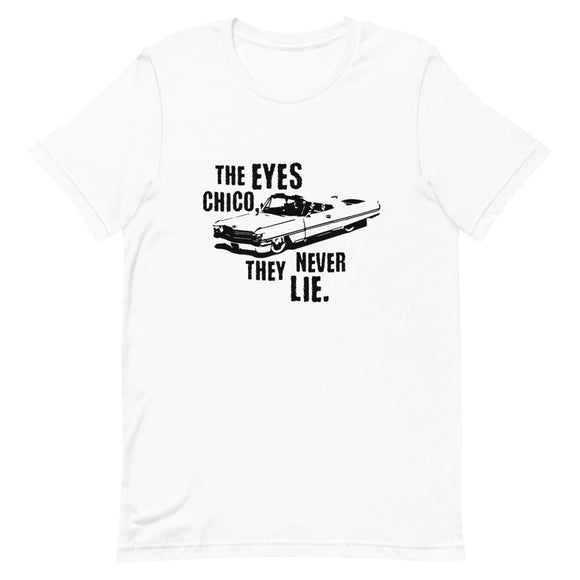 The Eyes Chico, They Never Lie Short-Sleeve Unisex T-Shirt