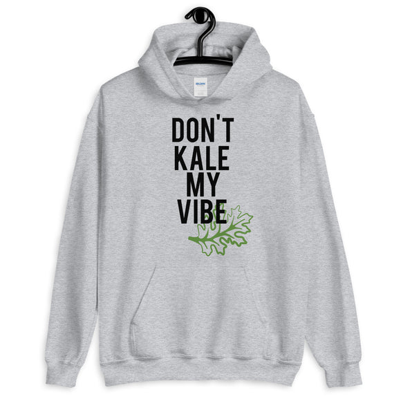 Don't Kale My Vibe Unisex Hoodie