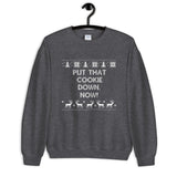 Put That Cookie Down Now Unisex Sweatshirt