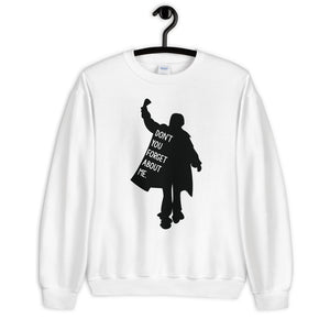 Don't You Forget About Me Unisex Sweatshirt