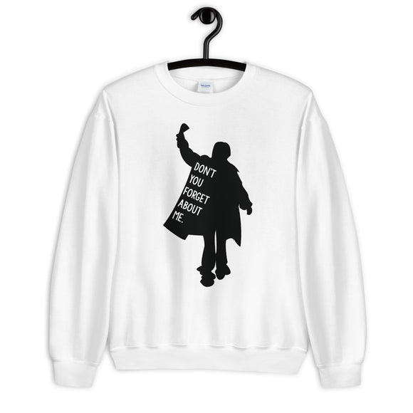 Don't You Forget About Me Unisex Sweatshirt