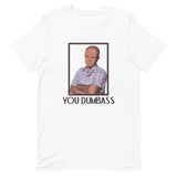 You Dumbass Short-Sleeve Unisex T-Shirt