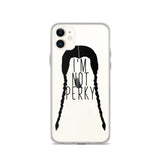 I'm Not Perky iPhone Case