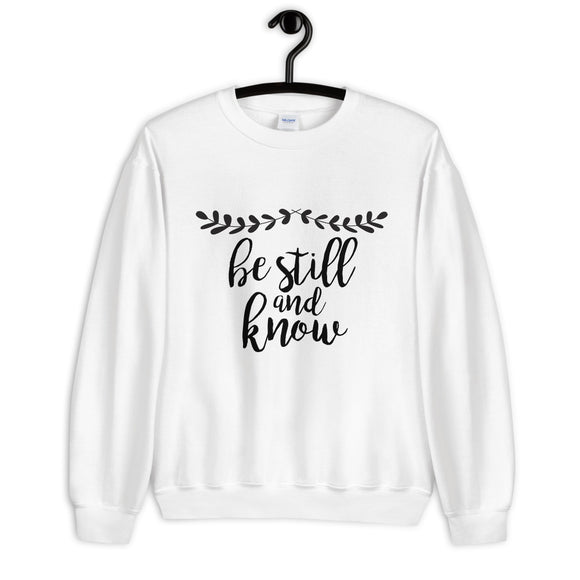 Be Still and Know Unisex Sweatshirt