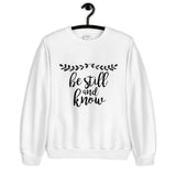 Be Still and Know Unisex Sweatshirt
