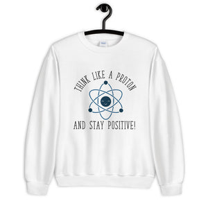 Think Like a Proton Unisex Sweatshirt